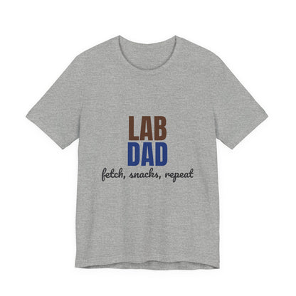 Lab Dad Fetch, Snacks, Repeat Shirt, Lab Dad T-Shirt, Lab Lover Gift