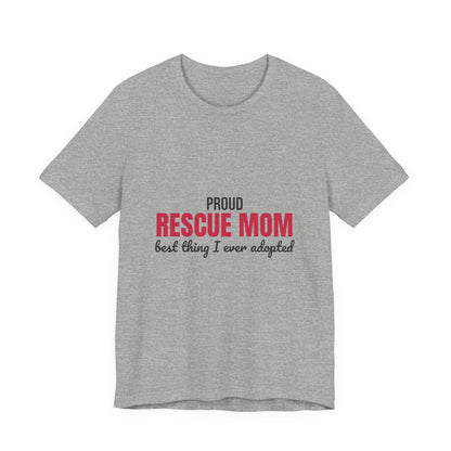 Rescue Mom Best Thing I Ever Adopted Shirt, Rescue Mom T-Shirt, Rescue Lover Gift