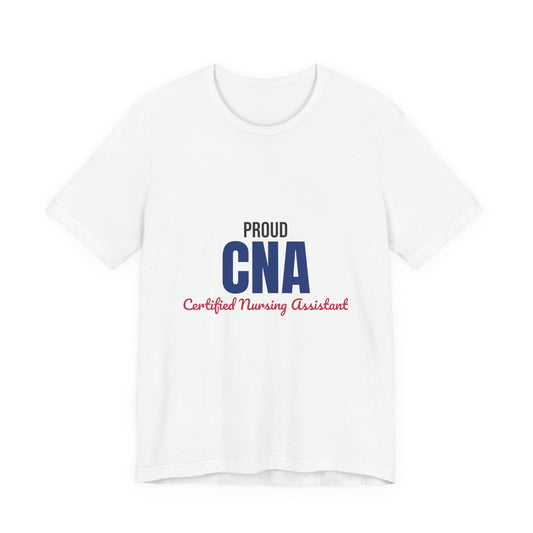 Proud CNA Certified Nursing Assistant Shirt