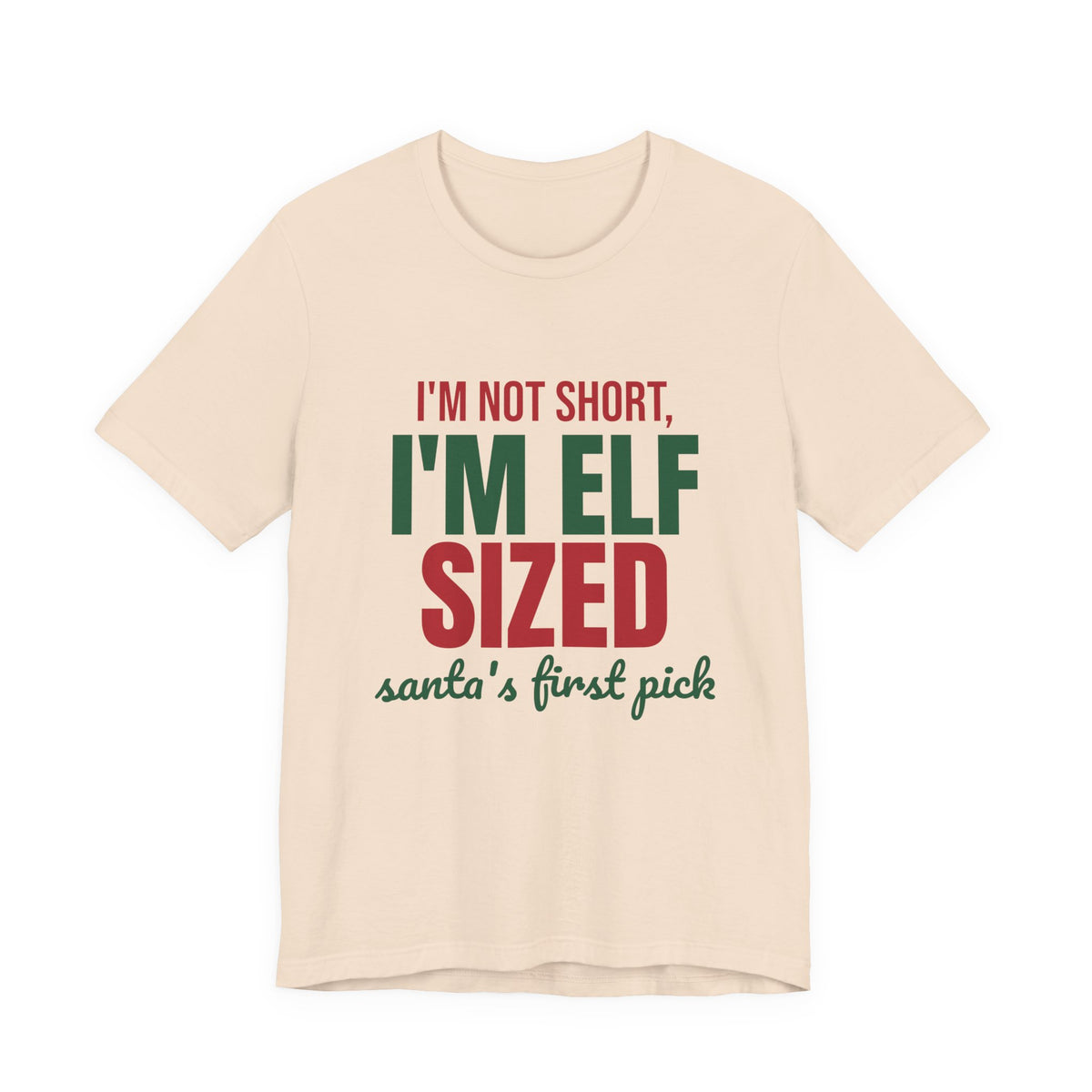 I'm Not Short I'm Elf Sized Santa's First Pick Shirt, Funny Elf T-Shirt, Funny Elf Gift