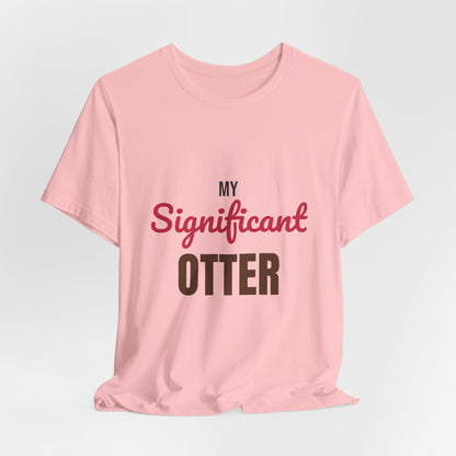 My Significant Otter Shirt, My Significant Otter T-Shirt, Couples Gift