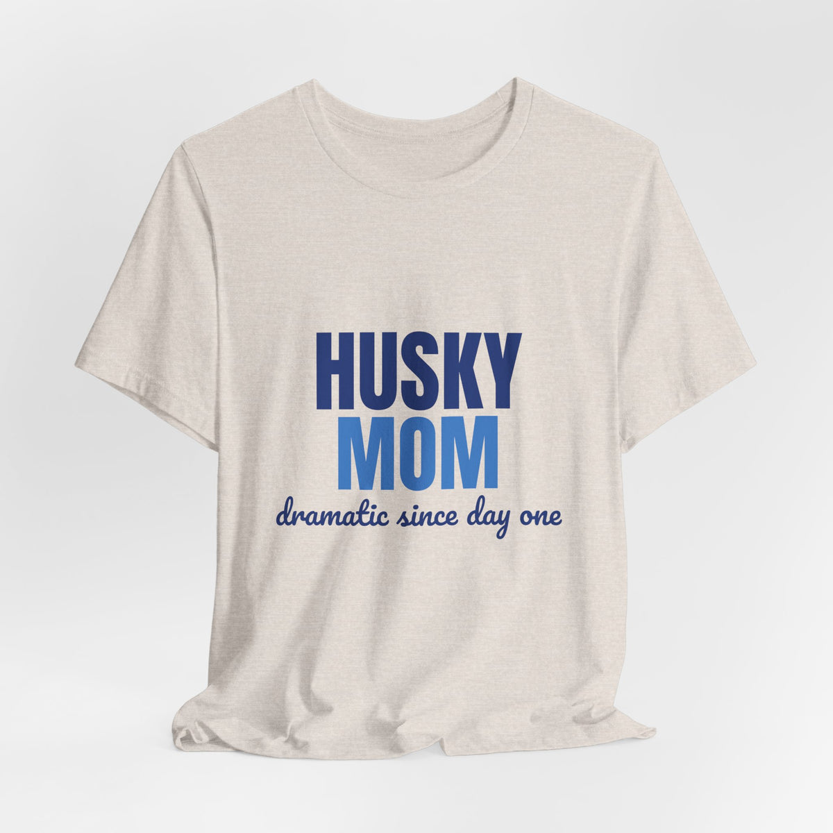Husky Mom Dramatic Since Day One Shirt, Husky Mom T-Shirt, Husky Lover Gift