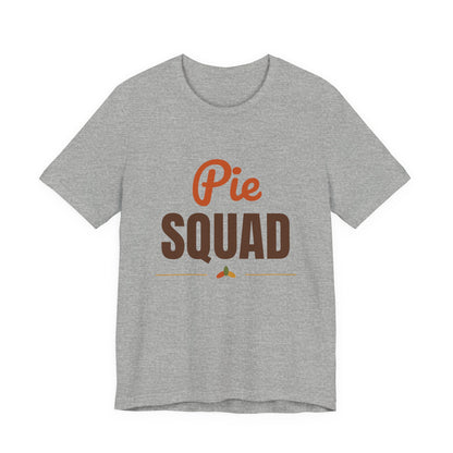 Pie Squad Shirt, Thanksgiving T-Shirt, Funny Thanksgiving Dessert Tee