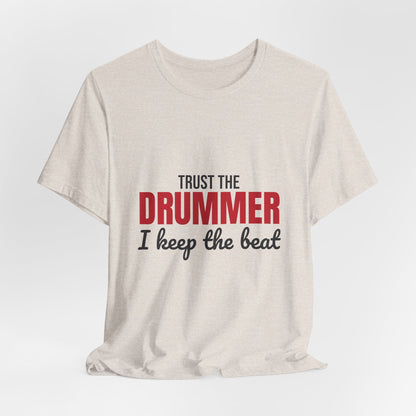 Trust the Drummer I Keep the Beat Shirt, Trust the Drummer T-Shirt, Drummer Gift
