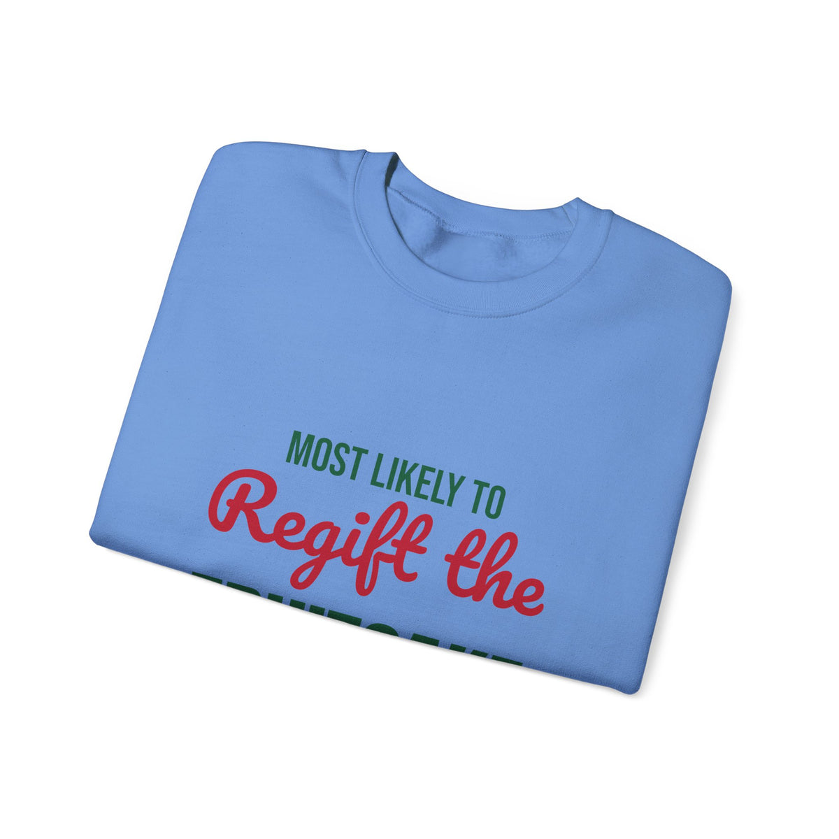 Most Likely to Regift the Fruitcake Sweatshirt, Most Likely to Regift the Fruitcake Christmas Sweatshirt