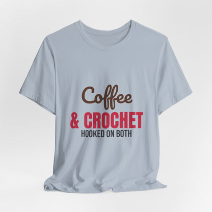 Coffee and Crochet Hooked on Both Shirt, Crochet T-Shirt, Crochet Lover Gift