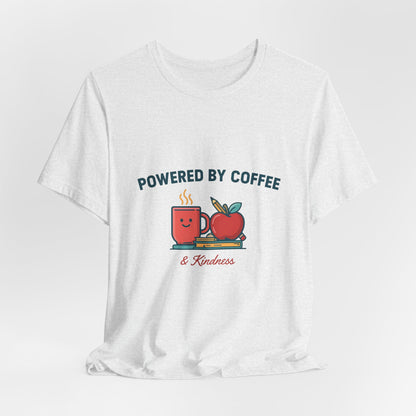 Powered by Coffee and Kindness Shirt, Teacher T-Shirt, Teacher Appreciation Gift