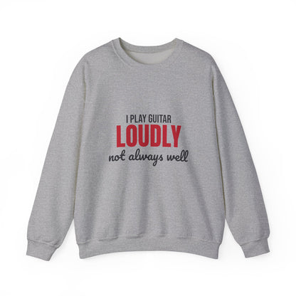 I Play Guitar Loudly Not Always Well Sweatshirt, Guitar Player Crewneck Sweatshirt