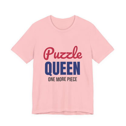 Puzzle Queen One More Piece Shirt, Puzzle Queen T-Shirt, Jigsaw Puzzle Gift