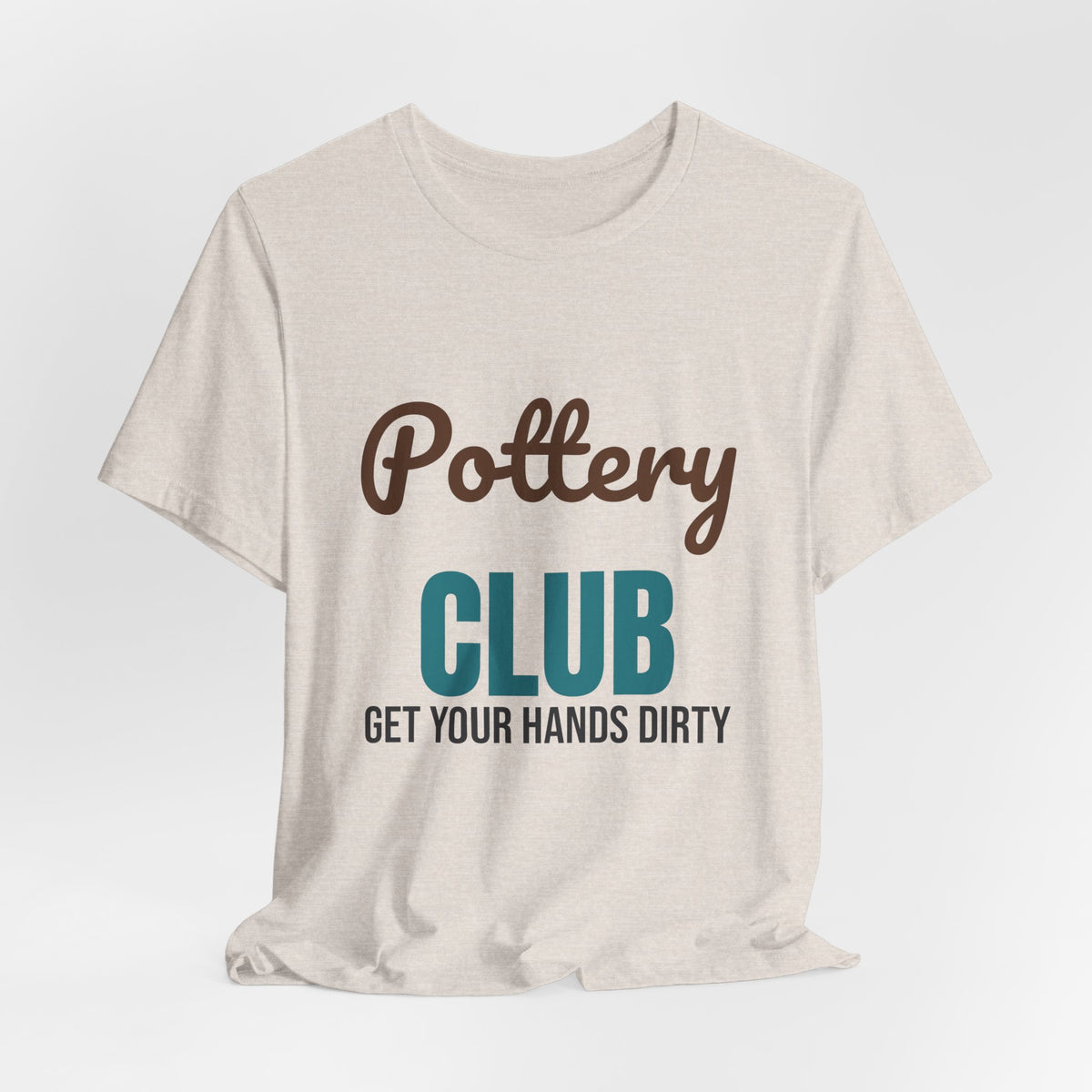 Pottery Club Get Your Hands Dirty Shirt, Pottery Club T-Shirt, Potter Gift