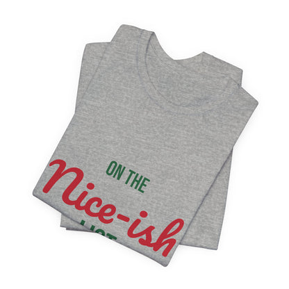 On the Nice-ish List Shirt, Funny Christmas T-Shirt, Naughty or Nice Tee