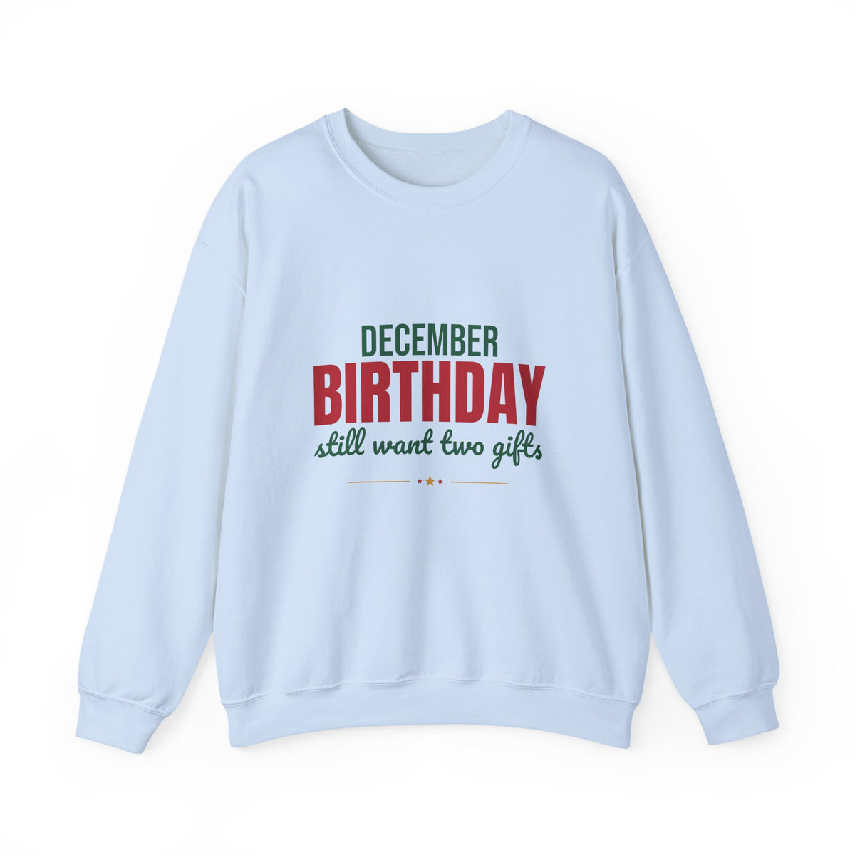 December Birthday Still Want Two Gifts Sweatshirt, December Birthday Crewneck Sweatshirt