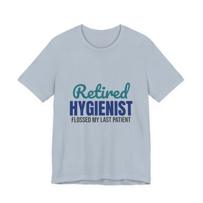 Retired Dental Hygienist Flossed My Last Patient Shirt, Dental Hygienist Retirement T-Shirt, Retired Dental Hygienist Gift