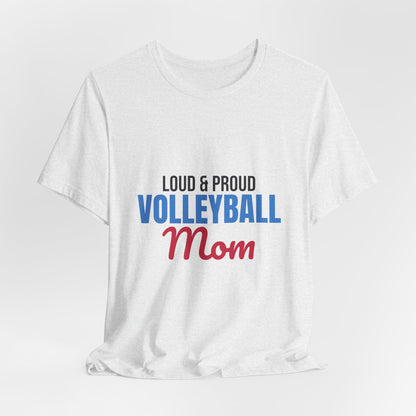 Loud and Proud Volleyball Mom Shirt, Volleyball Mom T-Shirt, Game Day Tee