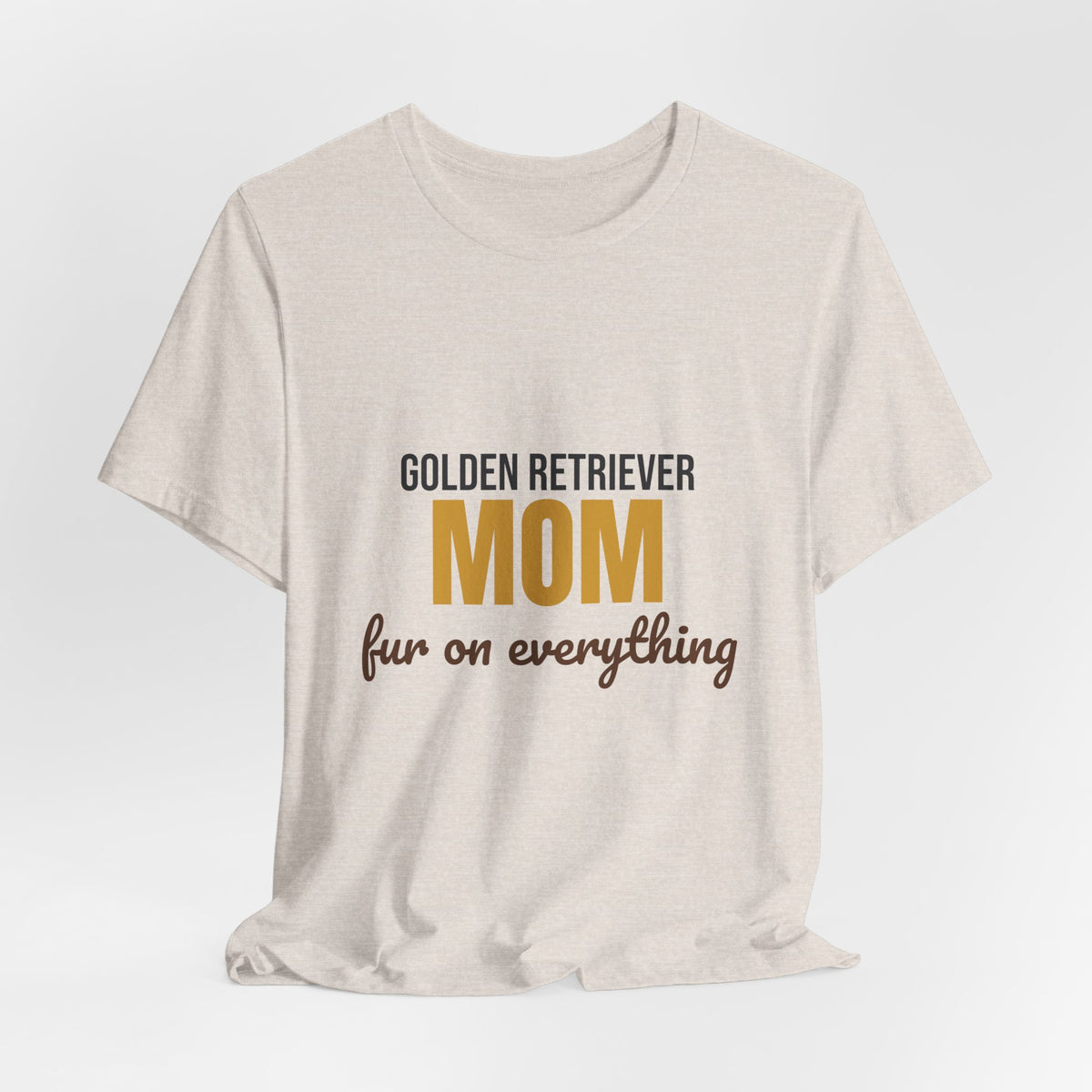 Golden Retriever Mom Fur On Everything Shirt, Golden Retriever Mom T-Shirt, Golden Retriever Lover Gift