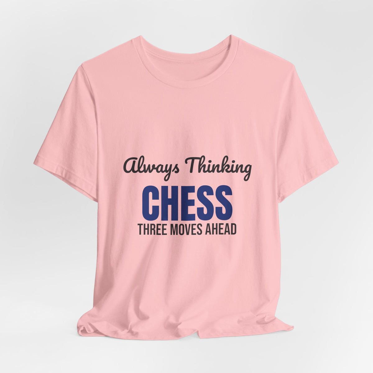 Always Thinking Chess Three Moves Ahead Shirt, Chess Player T-Shirt, Three Moves Ahead