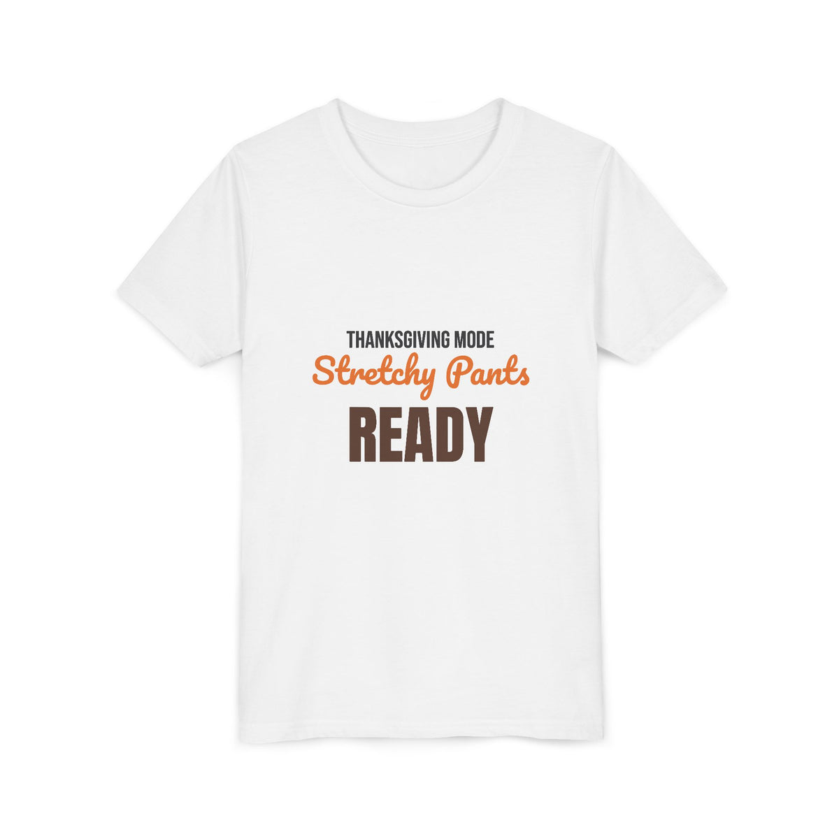 Thanksgiving Mode Stretchy Pants Ready Kids Shirt, Kids Stretchy Pants Ready Thanksgiving Tee