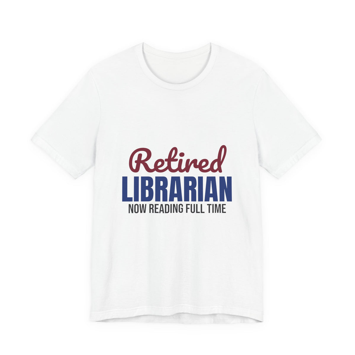 Retired Librarian Now Reading Full Time Shirt, Librarian Retirement T-Shirt, Retired Librarian Gift