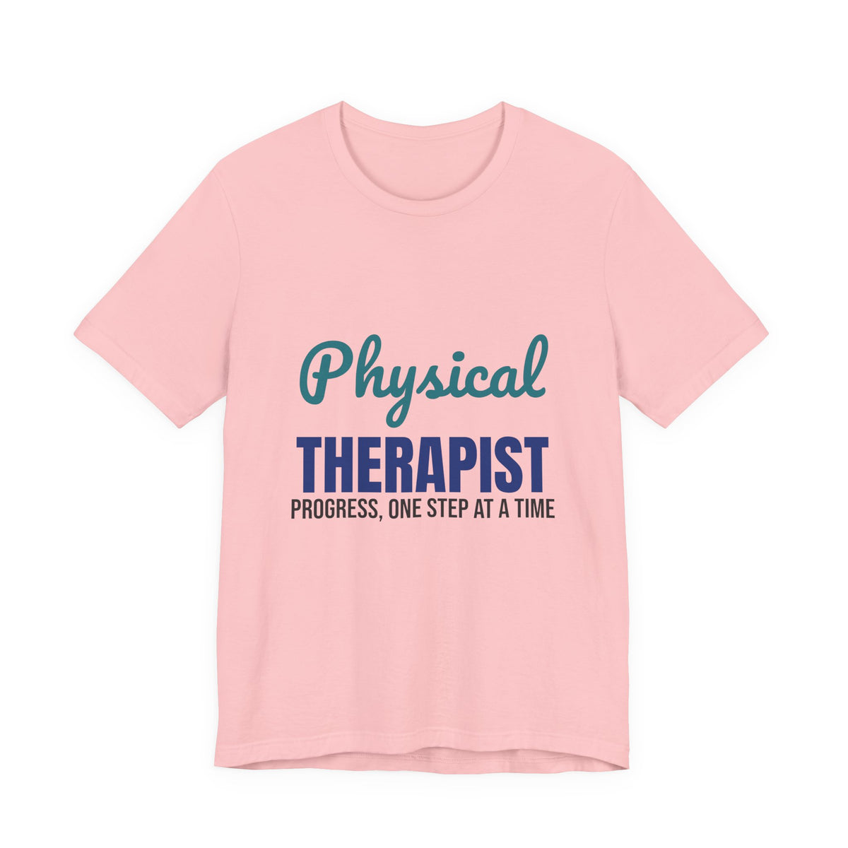 Physical Therapist Progress One Step at a Time Shirt, Physical Therapist T-Shirt, PT Gift