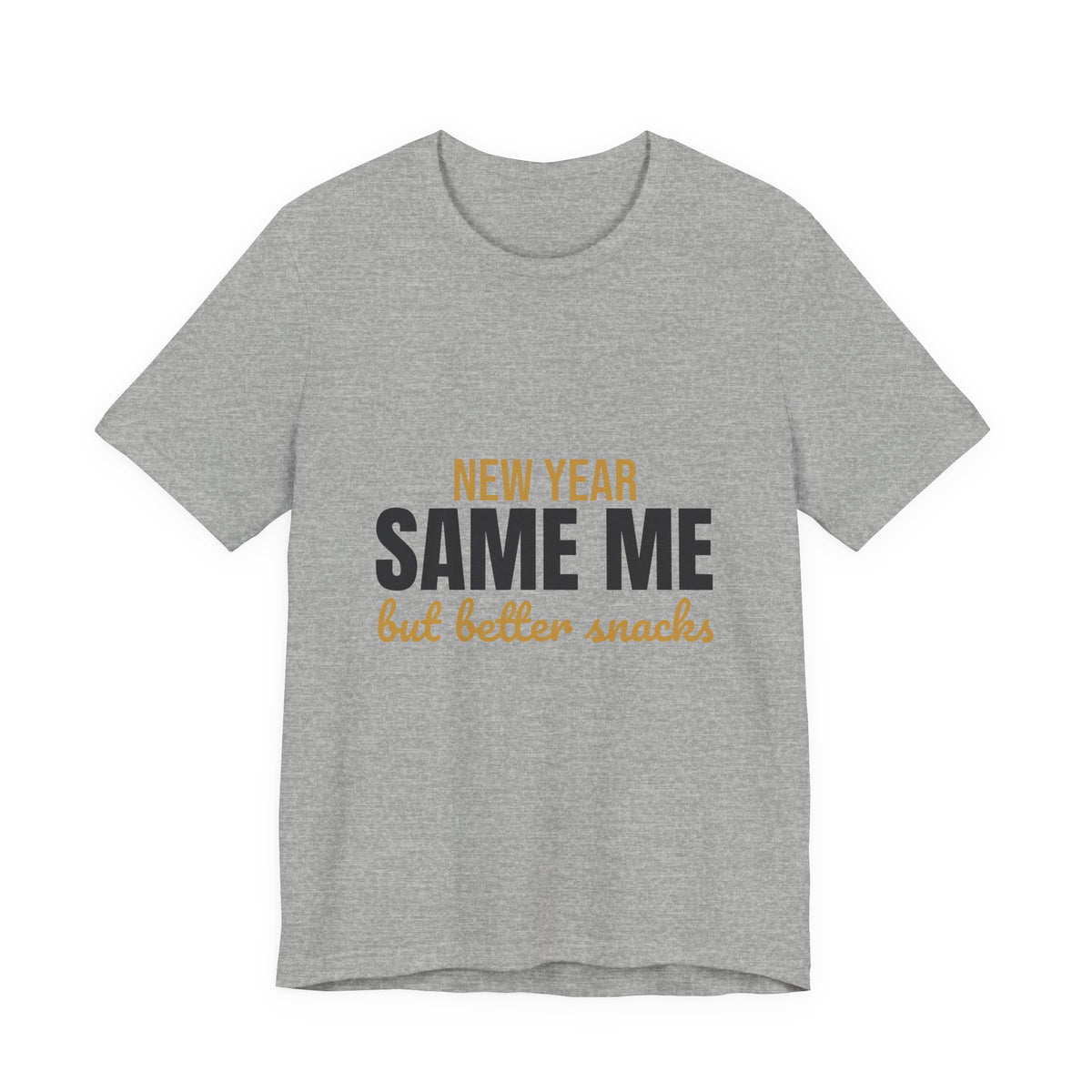 New Year Same Me But Better Snacks Shirt, Funny New Year T-Shirt, Funny New Year Gift