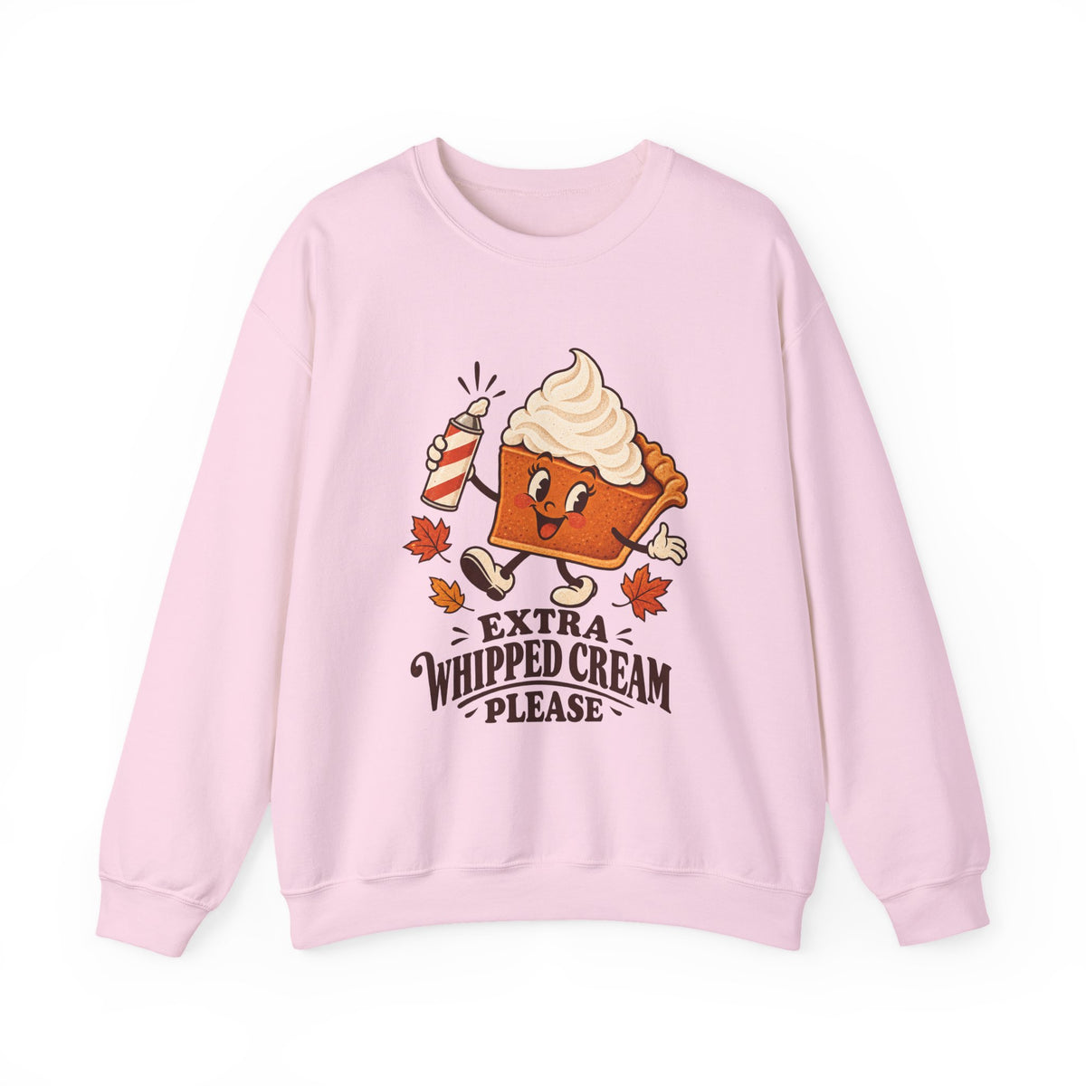 Extra Whipped Cream Please Pumpkin Pie Sweatshirt, Pumpkin Pie Thanksgiving Crewneck Sweatshirt