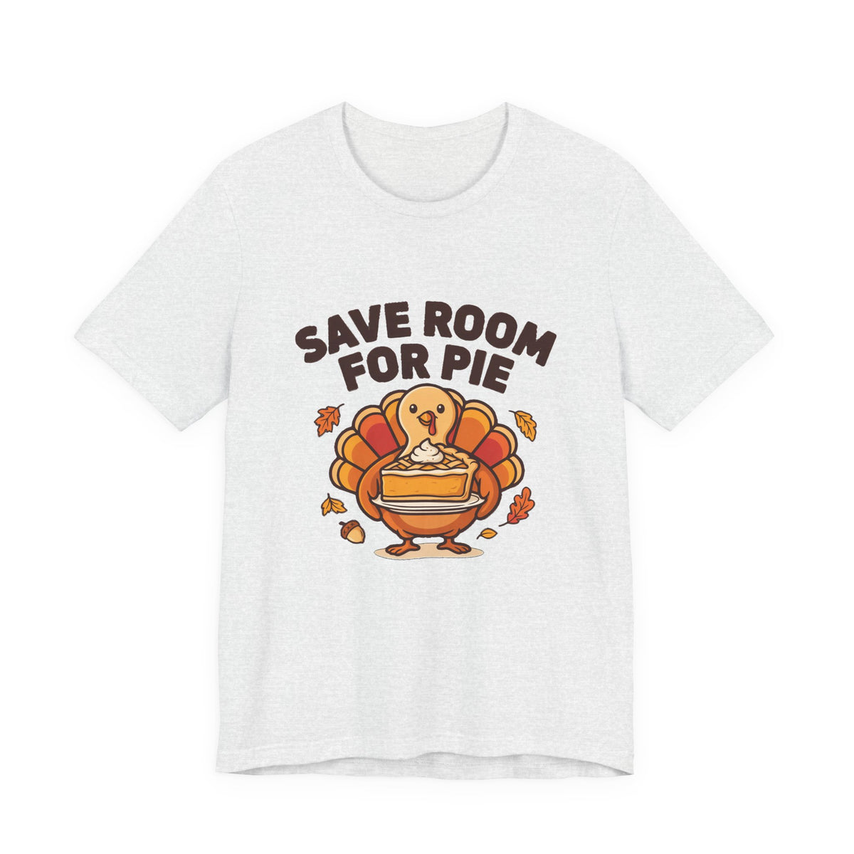 Save Room for Pie Thanksgiving Turkey Shirt, Save Room for Pie Thanksgiving T-Shirt