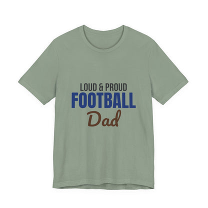 Loud and Proud Football Dad Shirt, Football Dad T-Shirt, Game Day Tee