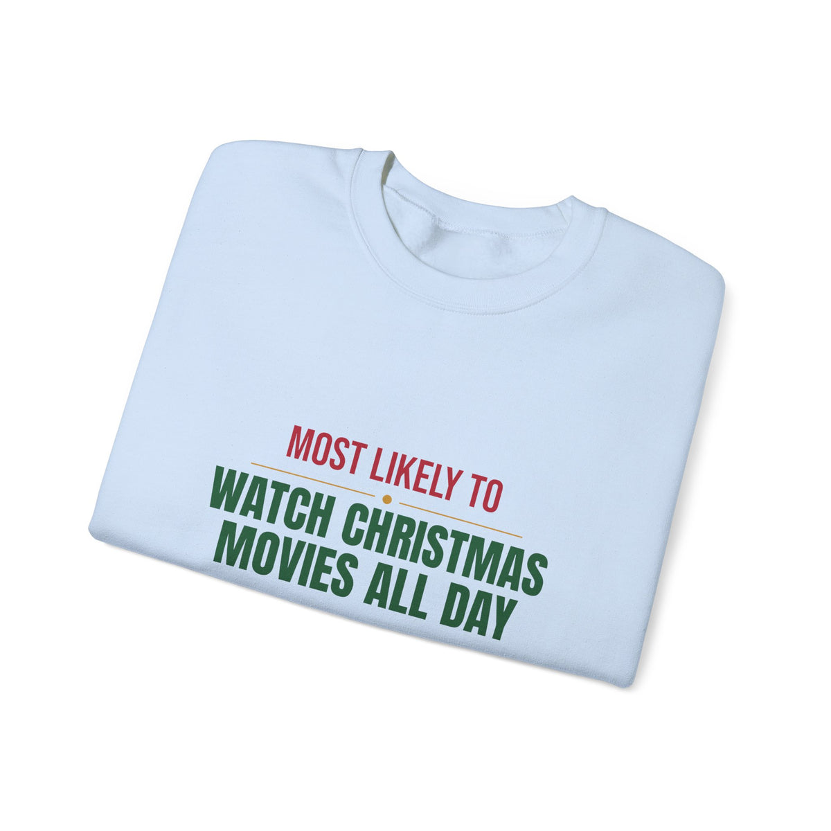 Most Likely To Watch Christmas Movies All Day Sweatshirt, Matching Family Christmas Crewneck, Funny Holiday Sweater