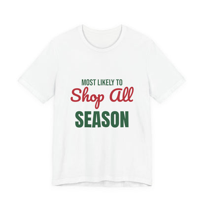 Most Likely to Shop All Season Shirt, Most Likely to Shop All Season T-Shirt, Family Christmas