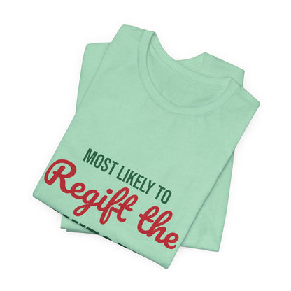 Most Likely to Regift the Fruitcake Shirt, Most Likely to Regift the Fruitcake T-Shirt, Family Christmas