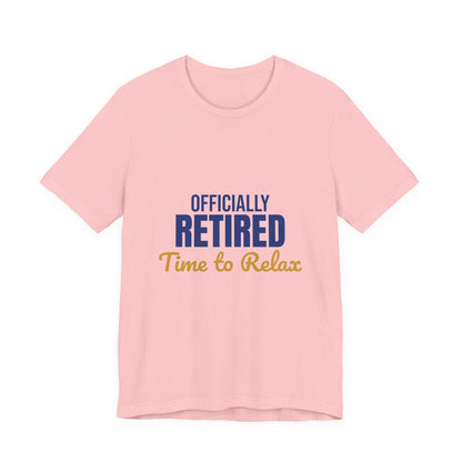 Officially Retired Time to Relax Shirt, Retirement T-Shirt, Retirement Gift