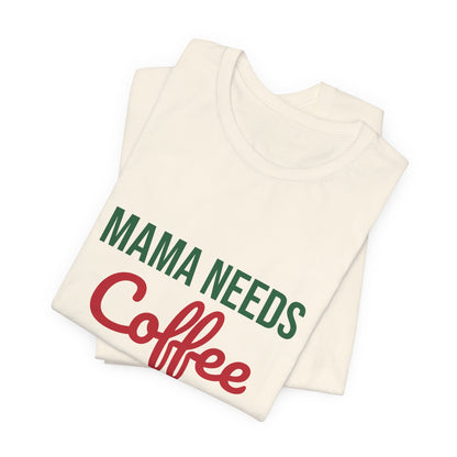 Mama Needs Coffee and Christmas Cheer Shirt, Mom Christmas T-Shirt, Coffee Mom Tee