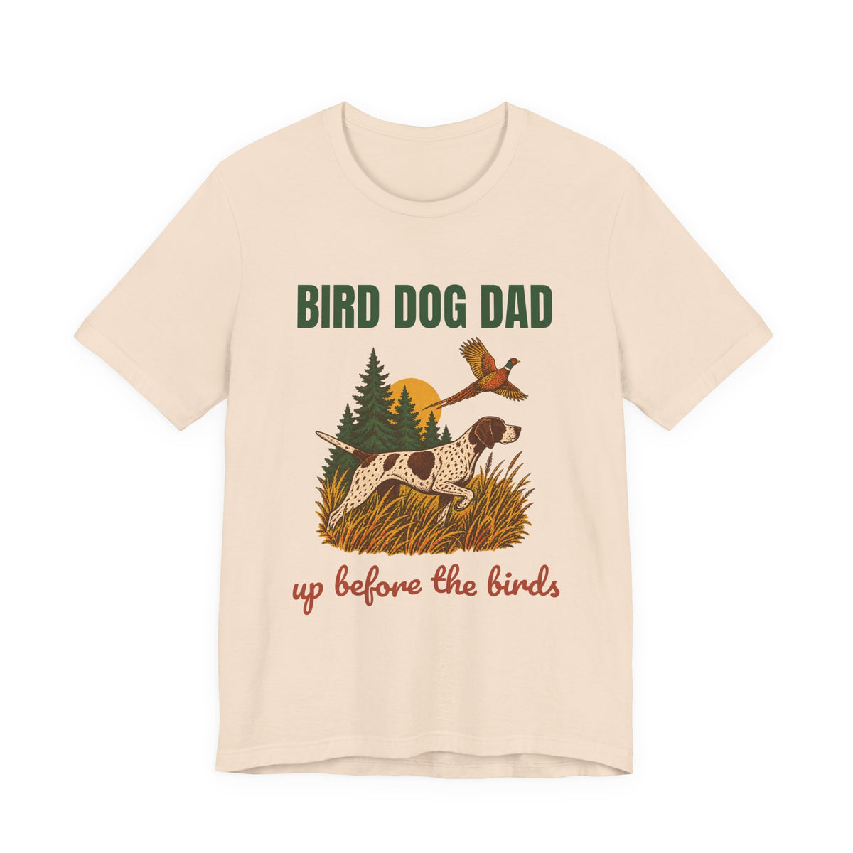 Bird Dog Dad Up Before the Birds Shirt, Retro Bird Dog Dad T-Shirt, Vintage Bird Dog Dad Gift