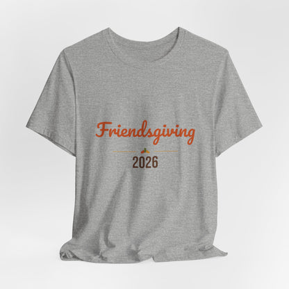 Friendsgiving 2026 Shirt, Thanksgiving T-Shirt, Matching Friends Fall Tee