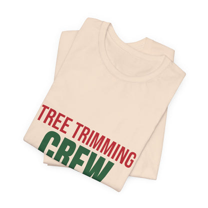 Tree Trimming Crew Shirt, Matching Family Christmas T-Shirt
