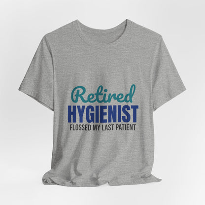 Retired Dental Hygienist Flossed My Last Patient Shirt, Dental Hygienist Retirement T-Shirt, Retired Dental Hygienist Gift