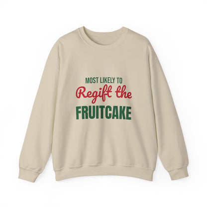 Most Likely to Regift the Fruitcake Sweatshirt, Most Likely to Regift the Fruitcake Christmas Sweatshirt
