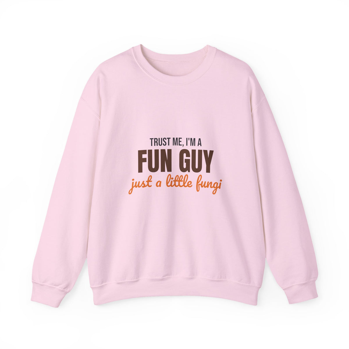 Trust Me I'm a Fun Guy Just a Little Fungi Sweatshirt, Fun Guy Fungi Crewneck Sweatshirt