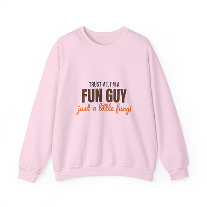 Trust Me I'm a Fun Guy Just a Little Fungi Sweatshirt, Fun Guy Fungi Crewneck Sweatshirt