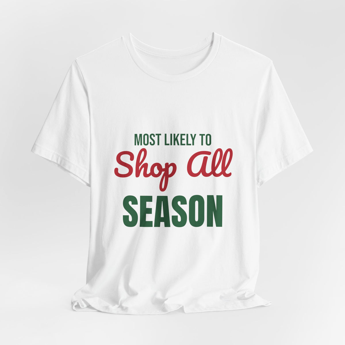 Most Likely to Shop All Season Shirt, Most Likely to Shop All Season T-Shirt, Family Christmas