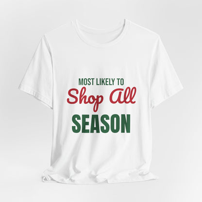 Most Likely to Shop All Season Shirt, Most Likely to Shop All Season T-Shirt, Family Christmas