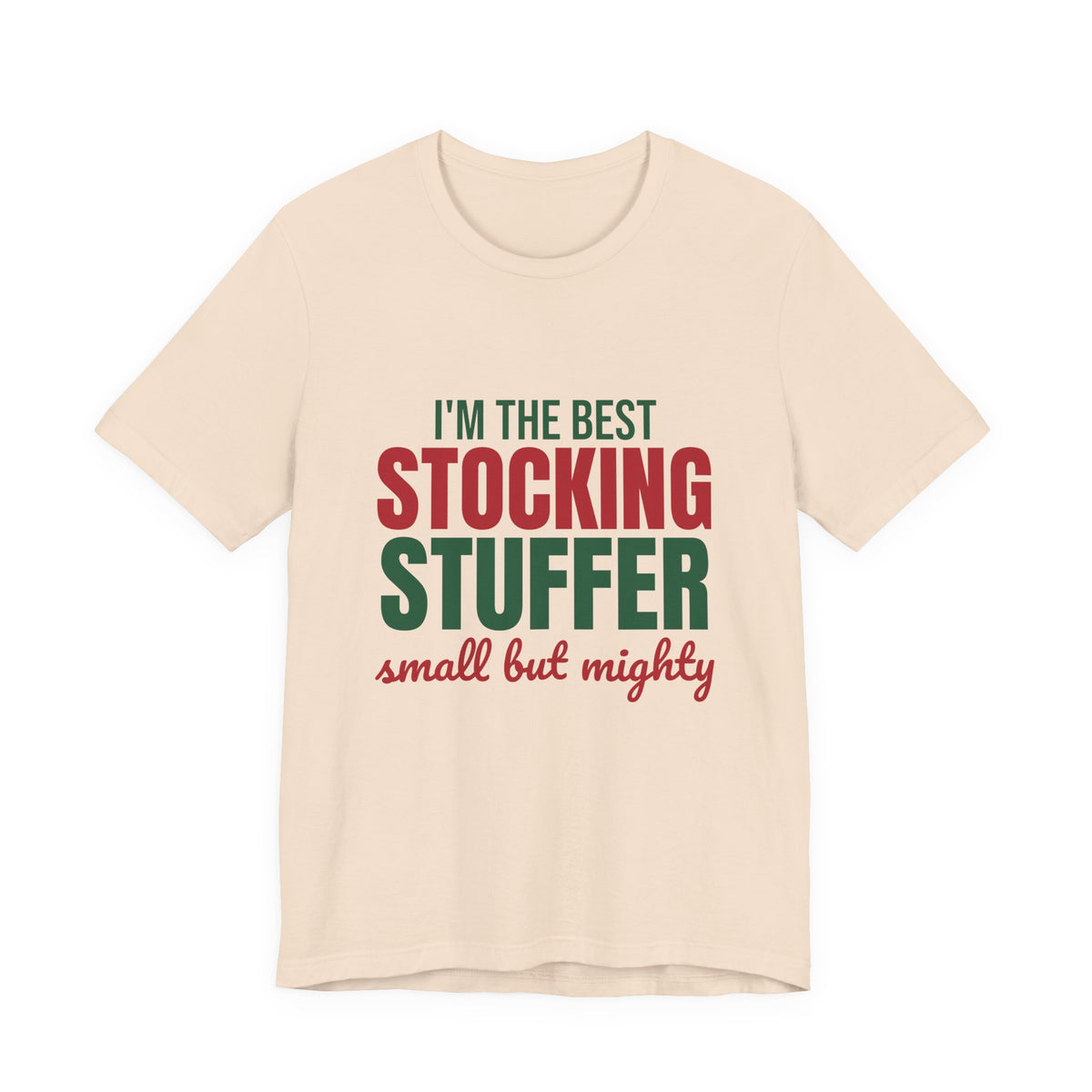 I'm the Best Stocking Stuffer Small but Mighty Shirt, Cute Christmas T-Shirt, Cute Christmas Gift