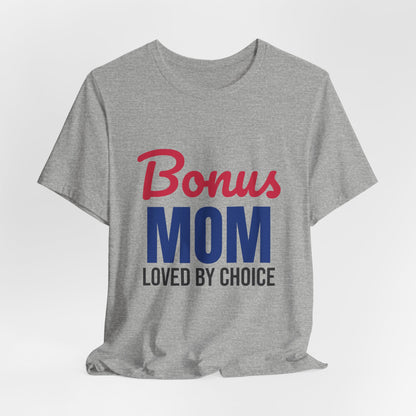 Bonus Mom Loved by Choice Shirt, Bonus Mom T-Shirt, Stepmom Gift