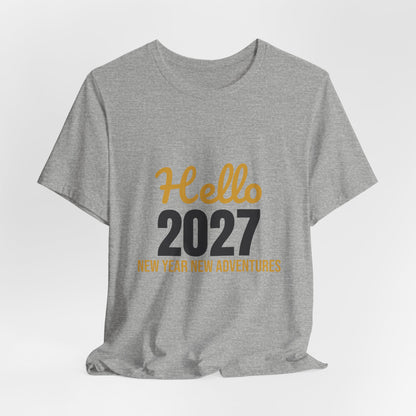 Hello 2027 New Year New Adventures Shirt, New Year T-Shirt, NYE Party Tee