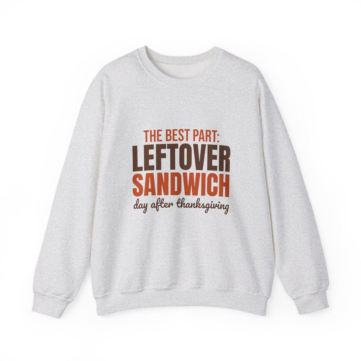 The Best Part Leftover Sandwich Day After Thanksgiving Sweatshirt, Funny Thanksgiving Crewneck Sweatshirt