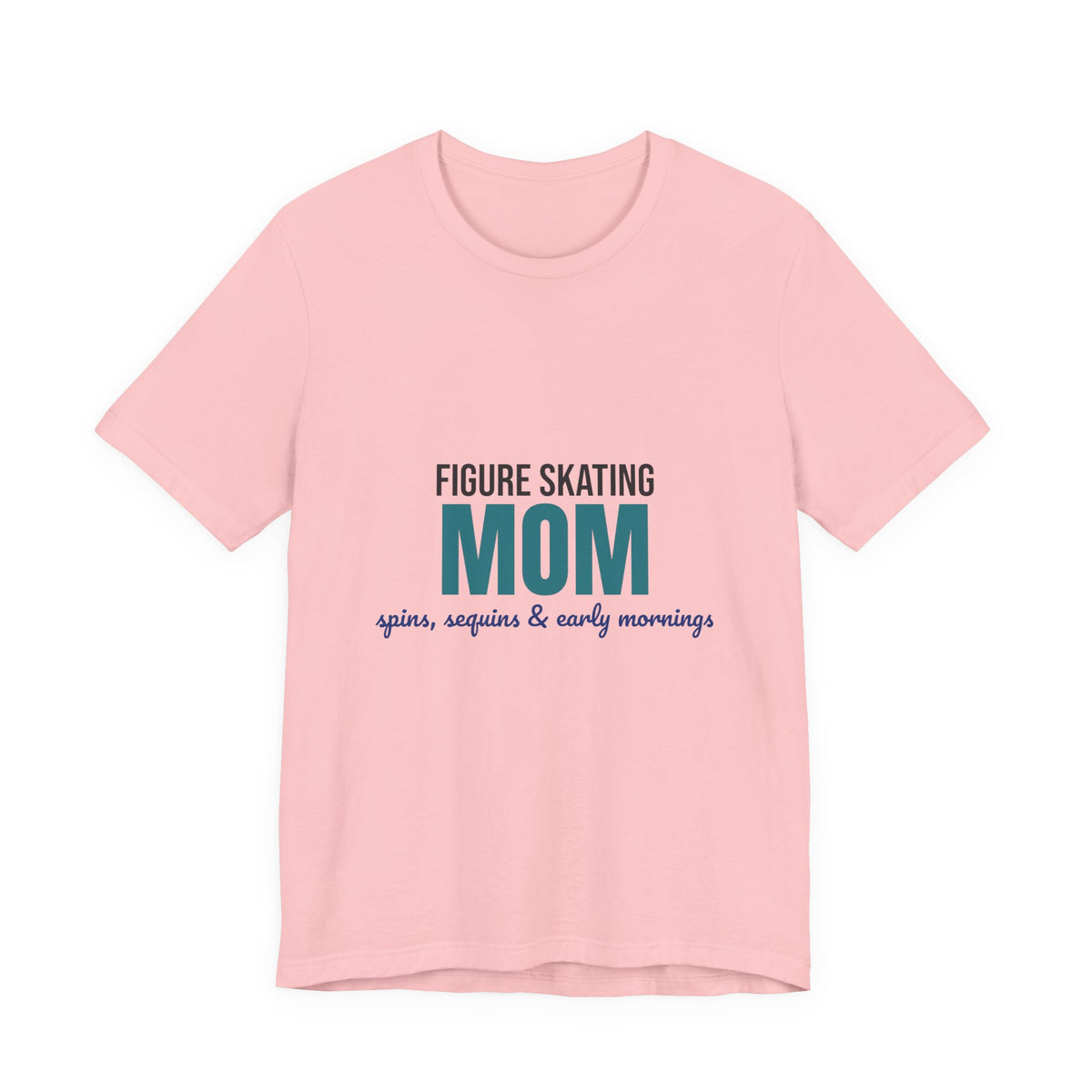 Figure Skating Mom Spins Sequins and Early Mornings Shirt, Figure Skating Mom T-Shirt, Skater Mom Gift
