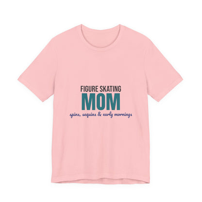 Figure Skating Mom Spins Sequins and Early Mornings Shirt, Figure Skating Mom T-Shirt, Skater Mom Gift