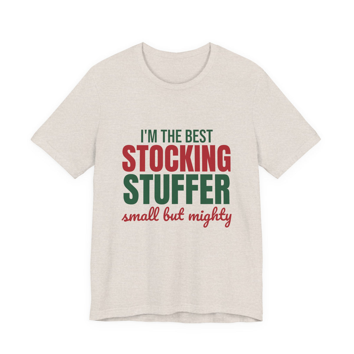 I'm the Best Stocking Stuffer Small but Mighty Shirt, Cute Christmas T-Shirt, Cute Christmas Gift