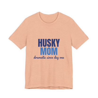Husky Mom Dramatic Since Day One Shirt, Husky Mom T-Shirt, Husky Lover Gift