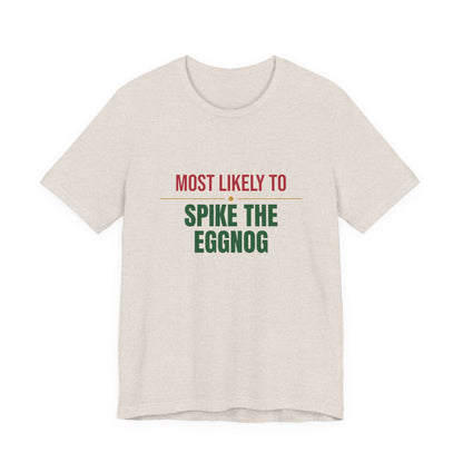 Most Likely To Spike The Eggnog Shirt, Matching Family Christmas T-Shirt, Funny Holiday Tee